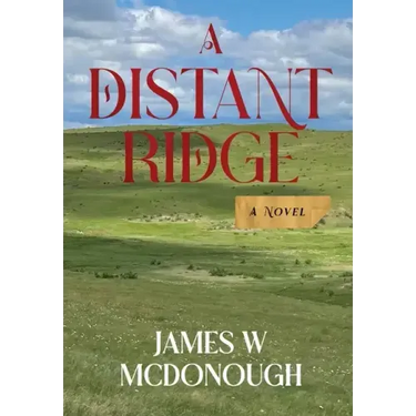 A Distant Ridge: A novel of the Northern Plains in the 1870s