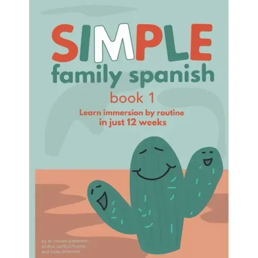 Simple Family Spanish: Learn immersion by routine in just 12 weeks