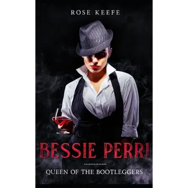Bessie Perri: Queen of the Bootleggers