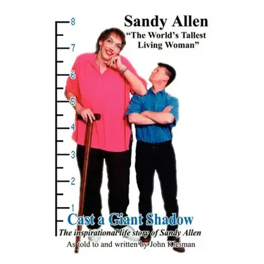 Cast a Giant Shadow: The Inspirational Life Story of Sandy Allen "The World's Tallest Living Woman"
