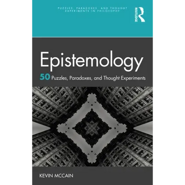 Epistemology: 50 Puzzles, Paradoxes, and Thought Experiments