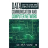 Data Communication and Computer Network: Easy to Learn and Simple to Develop