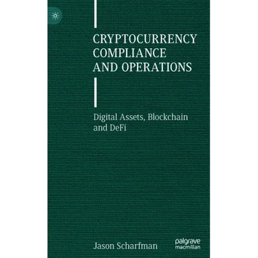 Cryptocurrency Compliance and Operations: Digital Assets, Blockchain and Defi