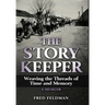 The Story Keeper: Weaving the Threads of Time and Memory, A Memoir