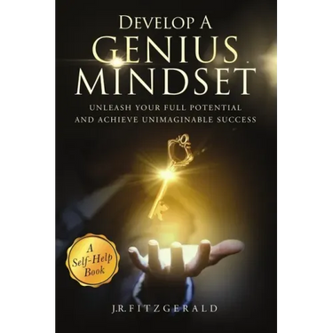 Develop a Genius Mindset: Unleash Your Full Potential and Achieve Unimaginable Success