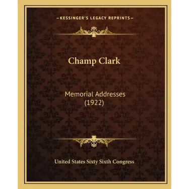 Champ Clark: Memorial Addresses (1922)