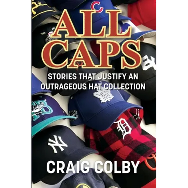 All Caps: Stories That Justify an Outrageous Hat Collection