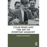 Colin Ward and the Art of Everyday Anarchy