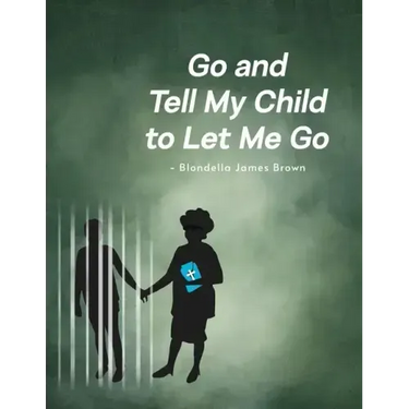 Go and Tell My Child to Let Me Go