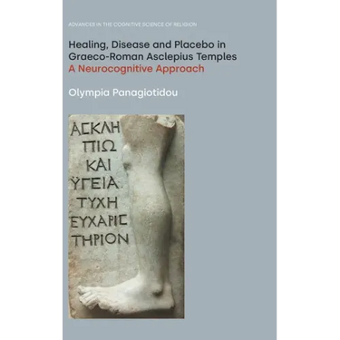 Healing, Disease and Placebo in Graeco-Roman Asclepius Temples: A Neurocognitive Approach