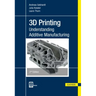 3D Printing 2e: Understanding Additive Manufacturing
