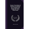 Foster's First Book of Practice at Common law, in Equity and Under the Codes. With Forms