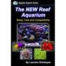 The New Reef Aquarium: Setup, Care and Compatibility (+ Free Bonus Material)