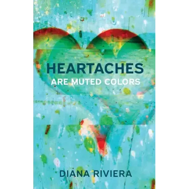 Heartaches are Muted Colors