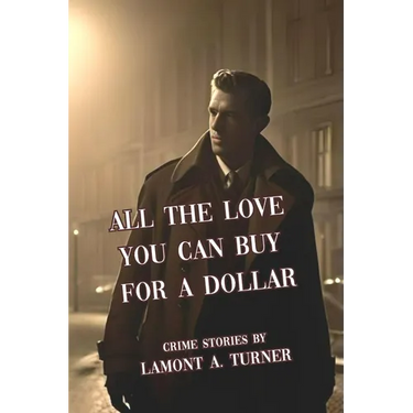 All The Love You Can Buy For A Dollar: Crime Stories