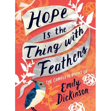 Hope Is the Thing with Feathers: The Complete Poems of Emily Dickinson