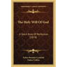 The Holy Will of God: A Short Rule of Perfection (1878)