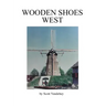 Wooden Shoes West: A Saga of John Henry Vandehey