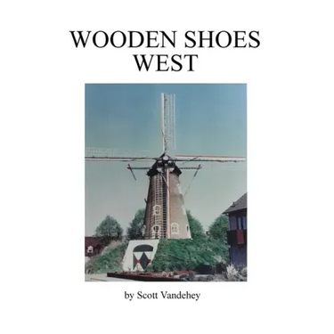 Wooden Shoes West: A Saga of John Henry Vandehey