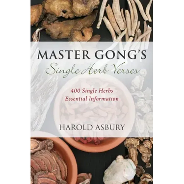 Master Gong's Single Herb Verses: 400 Single Herbs Essential Information