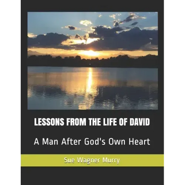 Lessons from the Life of David: A Man After God's Own Heart