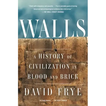 Walls: A History of Civilization in Blood and Brick