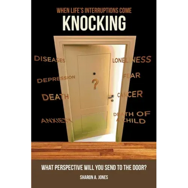 When Life's Interruptions Come Knocking: What Perspective Will You Send to the Door?