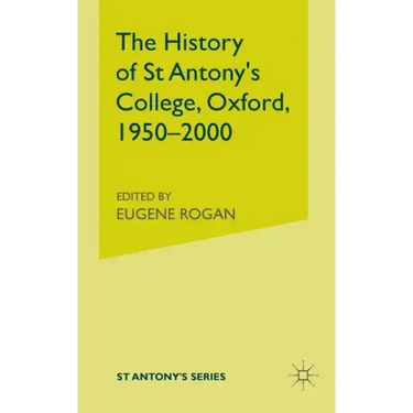 The History of St Antony's College, Oxford, 1950-2000