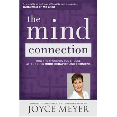 The Mind Connection: How the Thoughts You Choose Affect Your Mood, Behavior, and Decisions