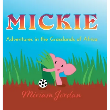 Mickie: Adventures in the Grasslands of Africa