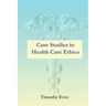 Case Studies in Health Care Ethics