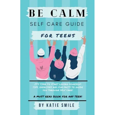 Be calm self care guide for teens
