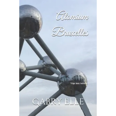 Atomium Bruxelles: May all Your Dreams come True
