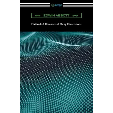 Flatland: A Romance of Many Dimensions