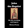 John the Baptist: His life, teaching and impact