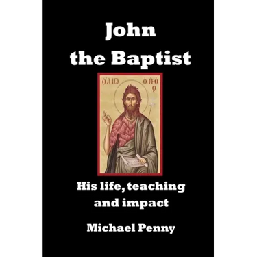 John the Baptist: His life, teaching and impact