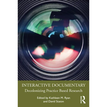 Interactive Documentary: Decolonizing Practice-Based Research