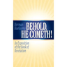 Behold, He Cometh: An Exposition of the Book of Revelation