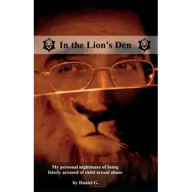 In the Lion's Den: How I was falsely accused of child sexual abuse