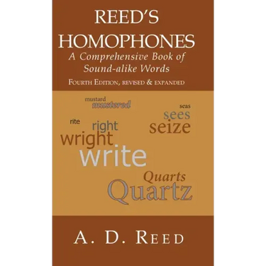 Reed's Homophones: A Comprehensive Book of Sound-alike Words