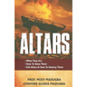 Altars: >What They Are >How to Destroy Evil Altars and Raise Godly Altars
