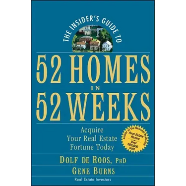 The Insider's Guide to 52 Homes in 52 Weeks: Acquire Your Real Estate Fortune Today