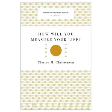 How Will You Measure Your Life?