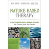 Nature-Based Therapy: A Practitioner's Guide to Working Outdoors with Children, Youth, and Families