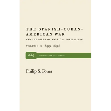 The Spanish-Cuban-American War and the Birth of American Imperialism Vol. 1: 1895-1898