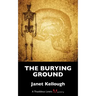 The Burying Ground: A Thaddeus Lewis Mystery