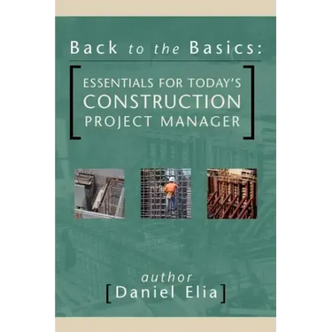 Back to the Basics: Essentials for Today's Construction Project Manager