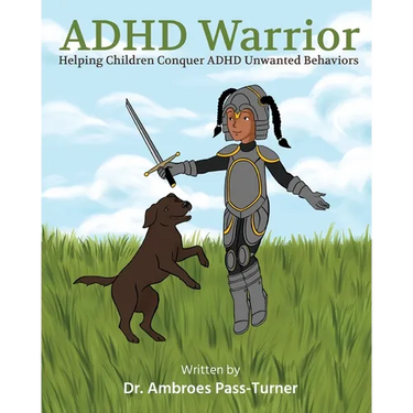 ADHD Warrior: Helping Children Conquer ADHD Unwanted Behaviors
