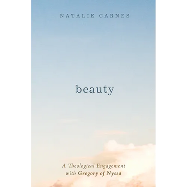 Beauty: A Theological Engagement with Gregory of Nyssa