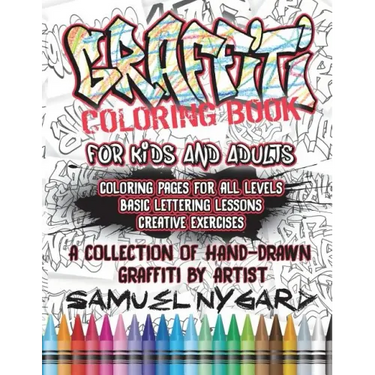 Graffiti Coloring Book For Kids and Adults: Coloring Pages For All Levels, Basic Lettering Lessons and Creative Exercises